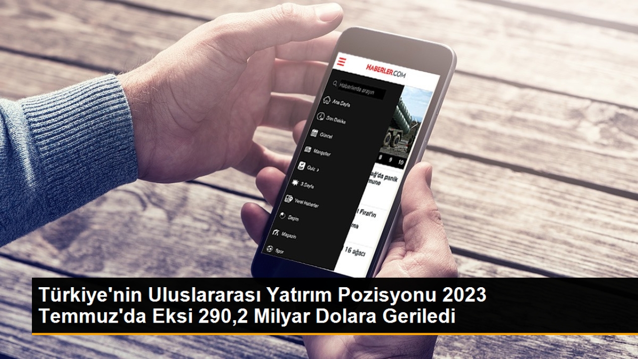 Türkiye nin Uluslararası Yatırım Pozisyonu 2023 Temmuz Sonunda Eksi 290