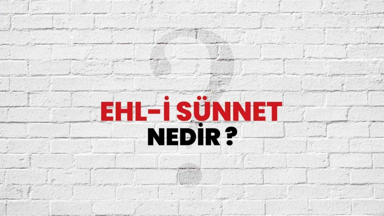 Ehli Sünnet Nedir İslam ın Temel İnancı ve Öğretileri