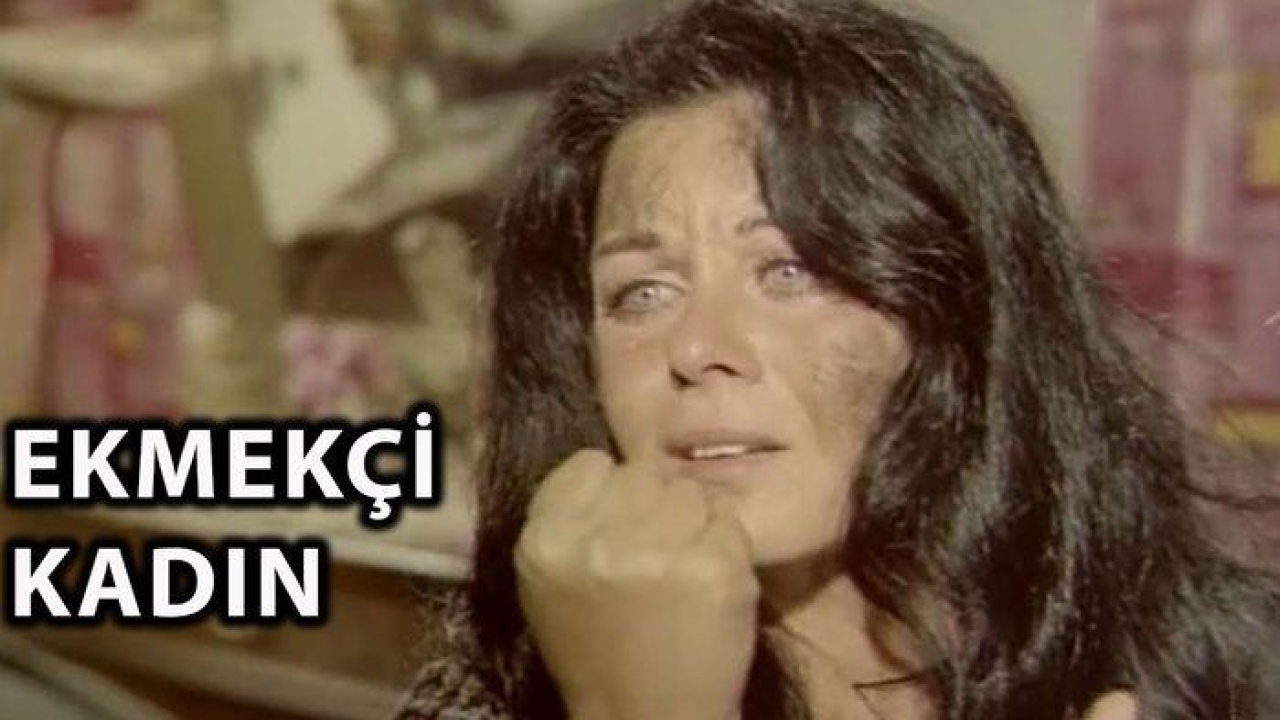 Ekmekçi Kadın Filmi Konusu Nedir Oyuncuları Kimler Fatma Girik Ekmekçi Kadın Filmi İle Bir Kez