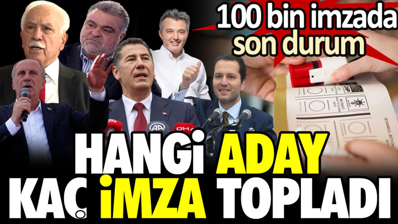 100 Bin Imzada Son Durum: Cumhurbaşkanı Adayları Kaç Imza Topladı?