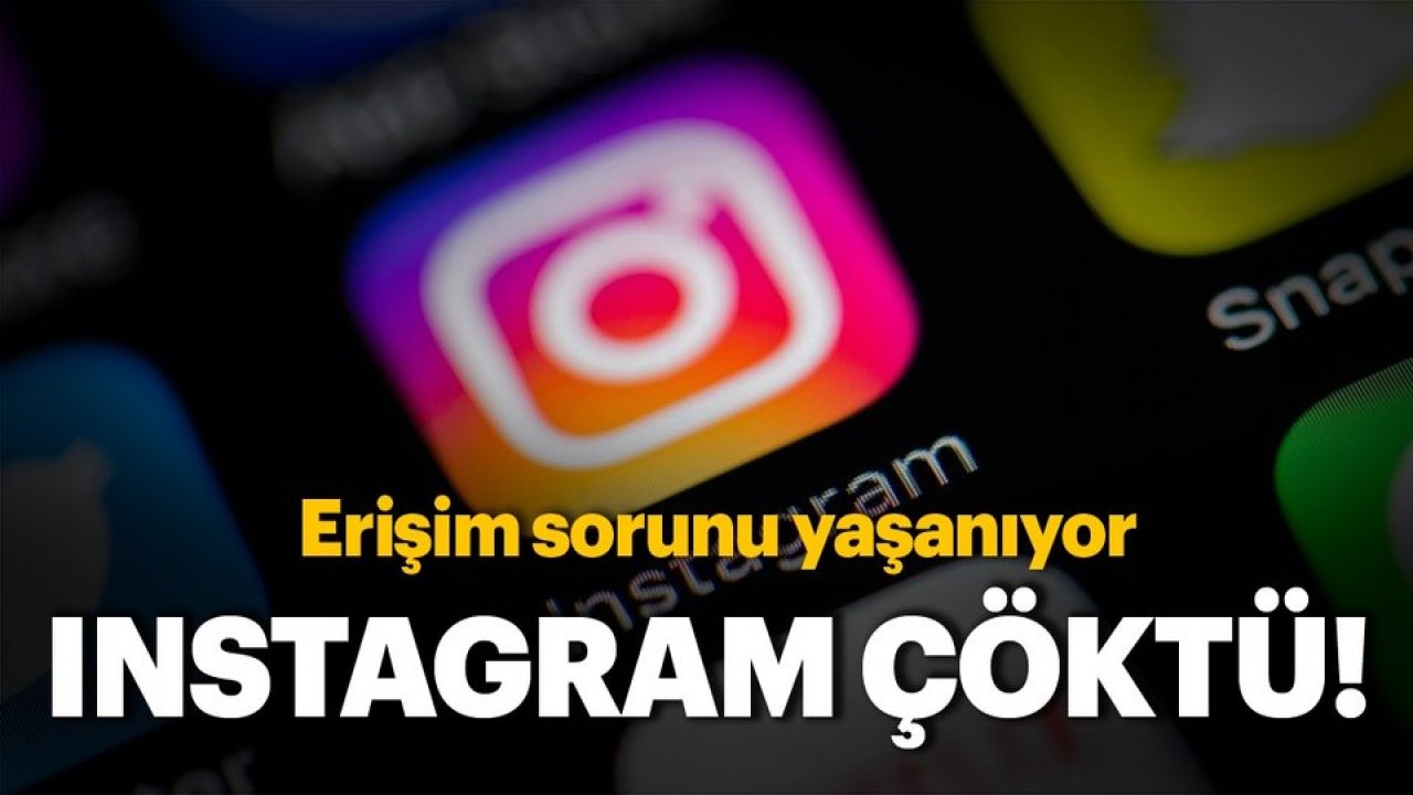 Instagram çöktü mü? Instagram'ın açılmama sebebi ne? İşte ...